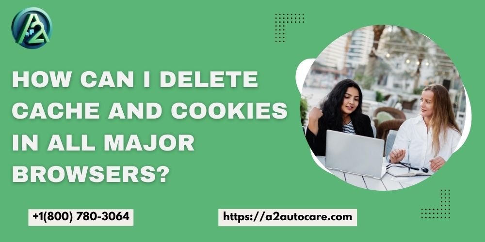 How to Remove Cache and Cookies in Different Browsers: A Complete Guide
